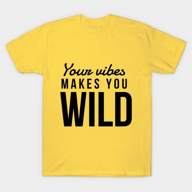 Wild vibes T-Shirt by Creamy Love Co